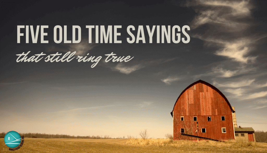 5 Old Time Sayings that Still Ring True