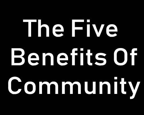 The 5 Benefits of Community