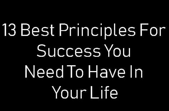 13 Best Principles For Success You Need To Have In Your Life